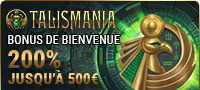 Bonus de 200% jusqu'à 500€ sur le casino Talismania
